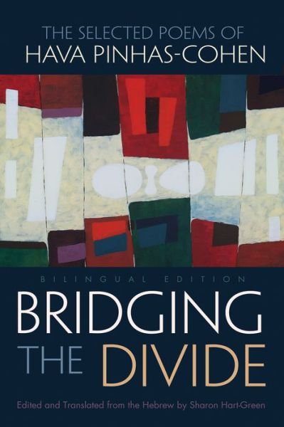 Cover for Hava Pinhas-cohen · Bridging the Divide: The selected Poems of Hava Pinhas-Cohen - Judaic Traditions in Literature, Music, and Art (Taschenbuch) (2015)