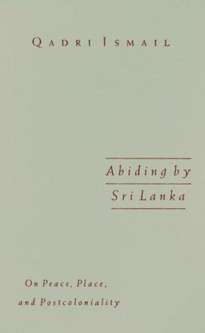 Cover for Qadri Ismail · Abiding by Sri Lanka: On Peace, Place, and Postcolonality - Public Worlds (Innbunden bok) (2005)