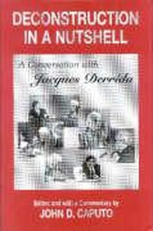 Cover for Jacques Derrida · Deconstruction in a Nutshell: A Conversation with Jacques Derrida - Perspectives in Continental Philosophy (Inbunden Bok) [Annotated edition] (1996)