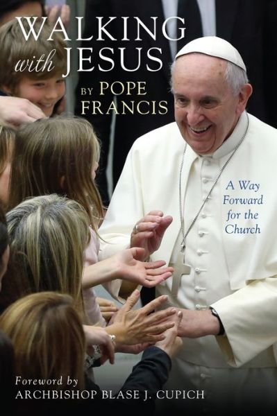 Cover for Pope Francis · Walking with Jesus: a Way Forward for the Church (Paperback Bog) (2015)