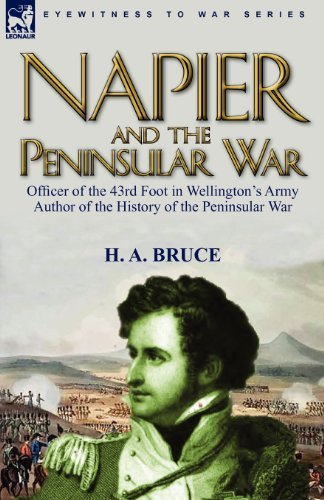Cover for H A Bruce · Napier and the Peninsular War: Officer of the 43rd Foot in Wellington's Army, Author of the History of the Peninsular War (Pocketbok) (2010)