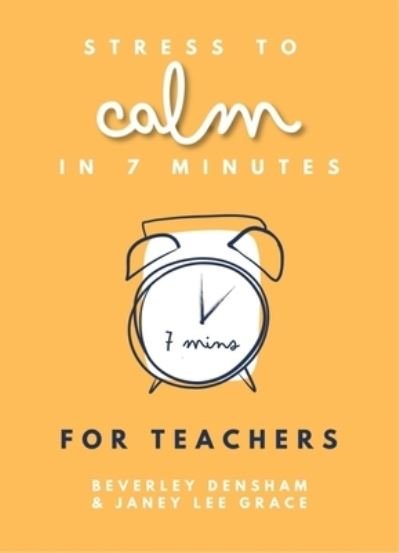 Stress to Calm in 7 Minutes for Teachers - Janey Lee Grace - Bøker - McNidder & Grace - 9780857162540 - 22. februar 2024