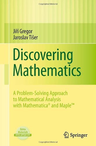 Cover for Jiri Gregor · Discovering Mathematics: a Problem-solving Approach to Mathematical Analysis with Mathematica and Maple (Bok) (2010)