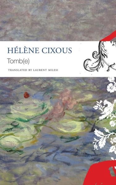 Tomb (e) - Hlne Cixous - Bücher - Seagull Books London Ltd - 9780857427540 - 17. März 2020