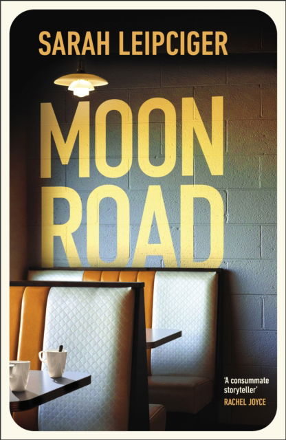 Cover for Sarah Leipciger · Moon Road: Exquisite portrait of marriage, divorce and reconciliation, for fans of OH WILLIAM (Paperback Book) (2024)