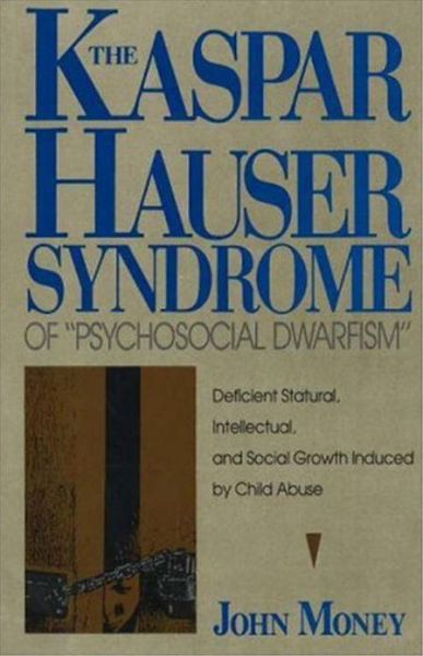 Cover for John Money · The Kaspar Hauser Syndrome of Psychosocial Dwarfism (Hardcover Book) (1992)