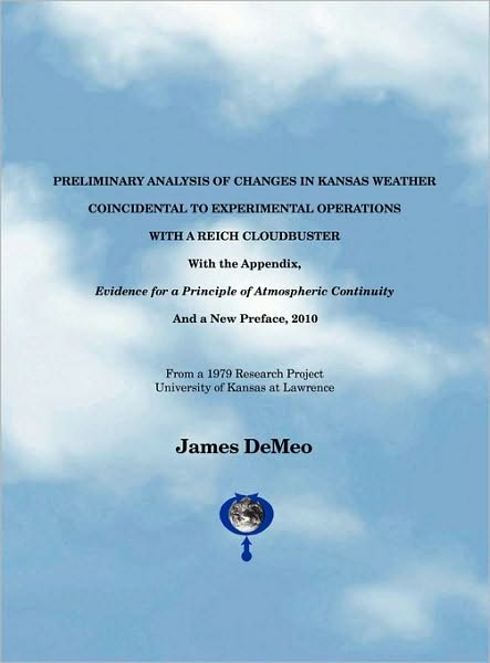 Cover for James Demeo · Preliminary Analysis of Changes in Kansas Weather Coincidental to Experimental Operations with a Reich Cloudbuster (Inbunden Bok) (2010)