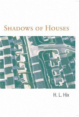 Cover for H. L. Hix · Shadows of Houses (Paperback Book) [First edition] (2005)