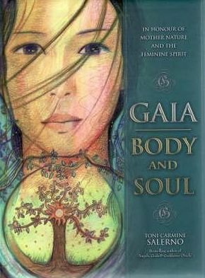 Cover for Carmine Salerno, Toni (Toni Carmine Salerno) · Gaia: Body &amp; Soul: In Honour of Mother Nature and the Feminine Spirit (Hardcover bog) [2nd Ed. edition] (2013)