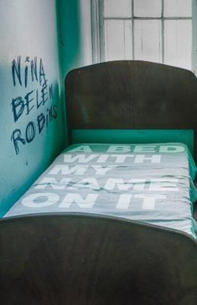 Cover for Nina Belen Robins · A Bed with My Name on It (Paperback Book) (2016)