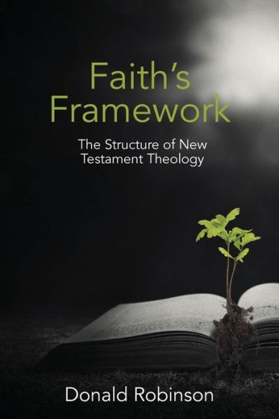 Cover for Donald Robinson · Faith's Framework: The Structure of New Testament Theology (Paperback Book) (2014)