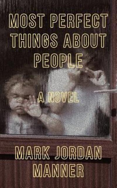 Cover for Mark Jordan Manner · Most Perfect Things About People (Paperback Book) (2017)