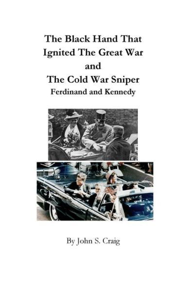 The Black Hand That Ignited The Great War and The Cold War Sniper - John S Craig - Książki - Blurb - 9781006466540 - 23 sierpnia 2024