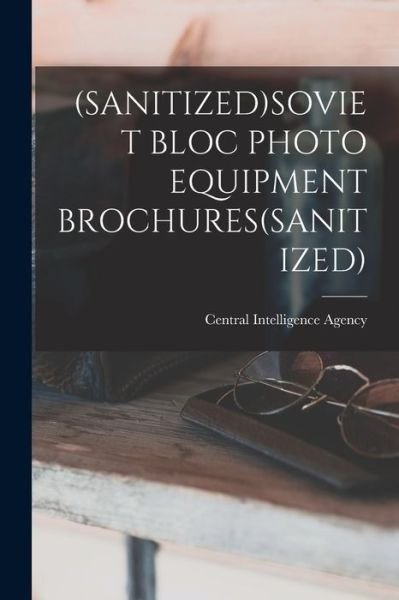 Cover for Central Intelligence Agency · (Sanitized)Soviet Bloc Photo Equipment Brochures (sanitized) (Pocketbok) (2021)