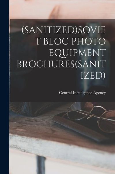 (Sanitized)Soviet Bloc Photo Equipment Brochures (sanitized) - Central Intelligence Agency - Books - Hassell Street Press - 9781015264540 - September 10, 2021