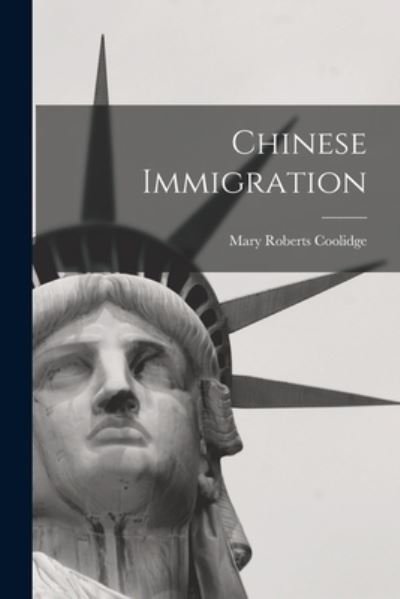 Cover for Mary Roberts Coolidge · Chinese Immigration (Buch) (2022)