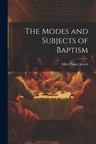 Cover for Milo Parker Jewett · Modes and Subjects of Baptism (Book) (2023)