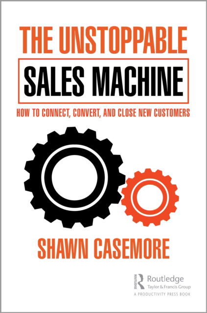 Cover for Shawn Casemore · The Unstoppable Sales Machine: How to Connect, Convert, and Close New Customers (Paperback Book) (2022)