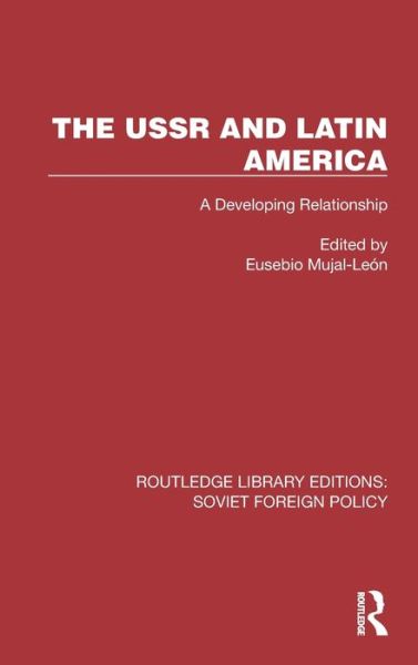 The USSR and Latin America: A Developing Relationship - Routledge Library Editions: Soviet Foreign Policy -  - Books - Taylor & Francis Ltd - 9781032375540 - December 28, 2022