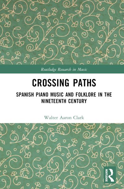 Cover for Ana Benavides · Spanish Piano Music and Folklore from the Eighteenth to Early Twentieth Centuries: Crossing Paths - Routledge Research in Music (Hardcover Book) (2025)