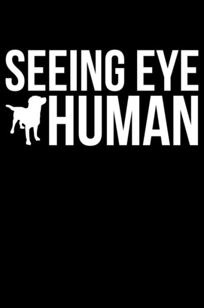 Seeing Eye Human - James Anderson - Books - Independently Published - 9781082086540 - July 23, 2019