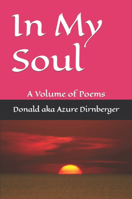 Cover for Donald Aka Azure Dirnberger · In My Soul: A Volume of Poems (Paperback Book) (2019)