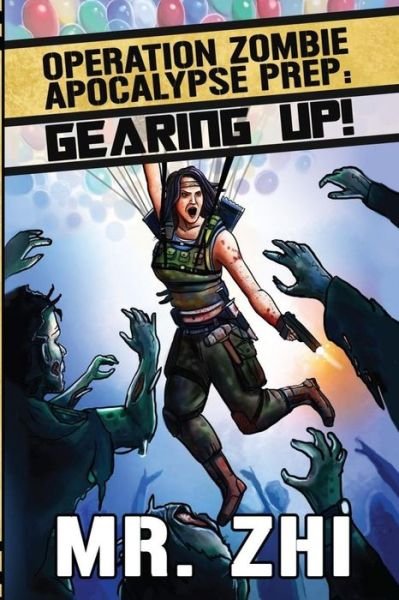 Mr ZHI · Operation Zombie Apocalypse Prep : Gearing Up! : Defend.  Protect. Survive. (Paperback Bog) (2019)
