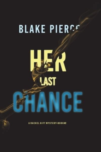 Cover for Blake Pierce · Her Last Chance (A Rachel Gift FBI Suspense Thriller-Book 2) (Paperback Book) (2021)