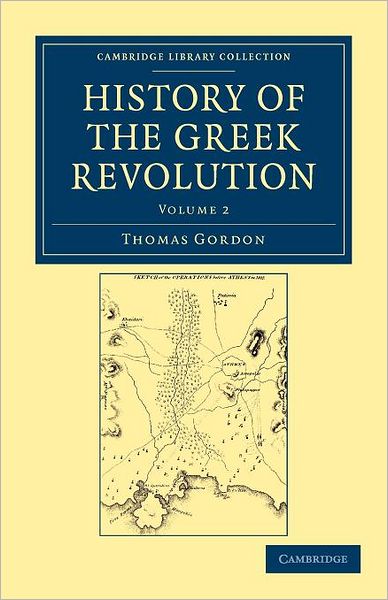 Cover for Thomas Gordon · History of the Greek Revolution - Cambridge Library Collection - European History (Paperback Book) (2012)