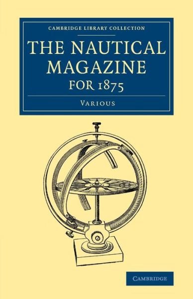 Cover for Various authors · The Nautical Magazine for 1875 - Cambridge Library Collection - The Nautical Magazine (Taschenbuch) (2015)