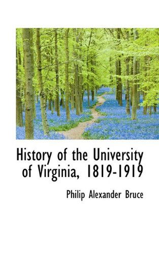 Cover for Philip Alexander Bruce · History of the University of Virginia, 1819-1919 (Paperback Book) (2009)