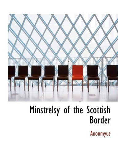 Cover for Anonmyus · Minstrelsy of the Scottish Border (Paperback Book) [Large type / large print edition] (2009)