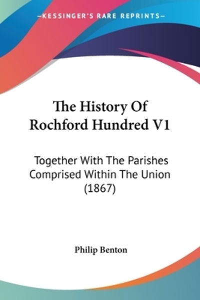 Cover for Philip Benton · The History Of Rochford Hundred V1 (Paperback Book) (2009)