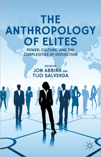 Cover for Jon Abbink · The Anthropology of Elites: Power, Culture, and the Complexities of Distinction (Hardcover Book) (2012)