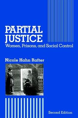 Cover for Nicole Rafter · Partial Justice: Women, Prisons and Social Control (Hardcover Book) (2017)