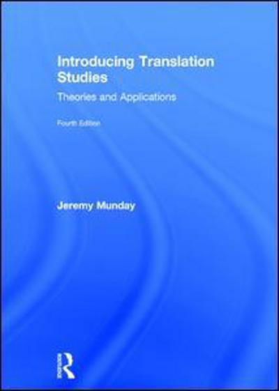 Cover for Munday, Jeremy (University of Leeds, UK) · Introducing Translation Studies: Theories and Applications (Hardcover Book) (2016)
