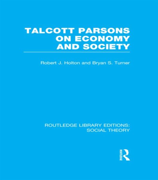 Cover for Bryan S. Turner · Talcott Parsons on Economy and Society (RLE Social Theory) - Routledge Library Editions: Social Theory (Paperback Book) (2016)