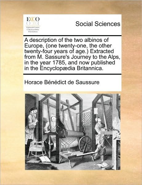 Cover for Horace Benedict De Saussure · A Description of the Two Albinos of Europe, (One Twenty-one, the Other Twenty-four Years of Age.) Extracted from M. Sassure's Journey to the Alps, I (Pocketbok) (2010)