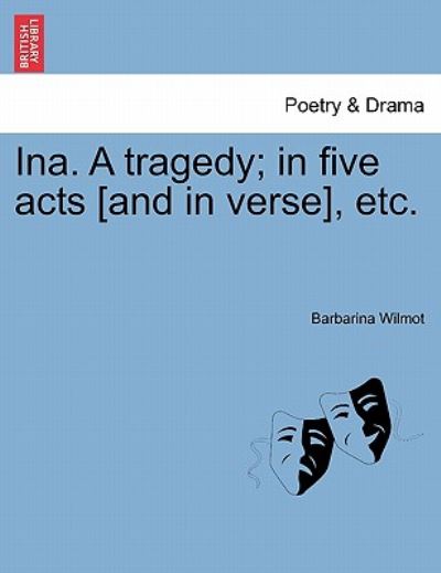 Cover for Barbarina Wilmot · Ina. a Tragedy; in Five Acts [and in Verse], Etc. (Paperback Book) (2011)