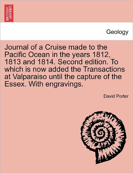Cover for David Porter · Journal of a Cruise Made to the Pacific Ocean in the Years 1812, 1813 and 1814. Second Edition. to Which is Now Added the Transactions at Valparaiso U (Paperback Bog) (2011)