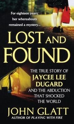 Cover for John Glatt · Lost and Found The True Story of Jaycee Lee Dugard and the Abduction that Shocked the World (Paperback Book) (2010)