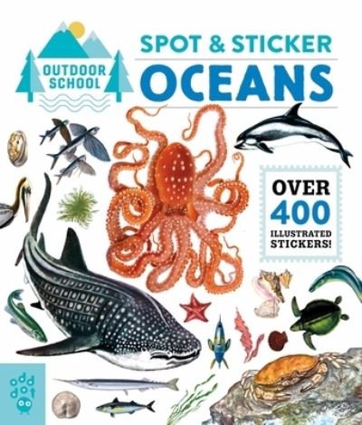 Outdoor School: Spot & Sticker Oceans - Outdoor School - Odd Dot - Books - Odd Dot - 9781250823540 - April 26, 2022