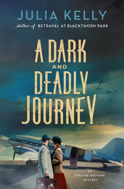 Cover for Julia Kelly · A Dark and Deadly Journey: An Evelyne Redfern Mystery - Evelyne Redfern (Hardcover Book) (2025)