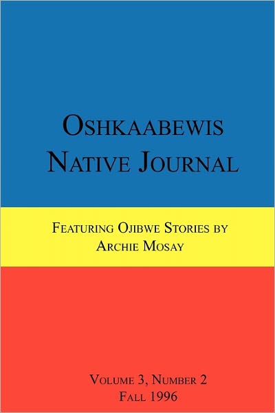 Oshkaabewis Native Journal (Vol. 3, No. 2) - Anton Treuer - Books - lulu.com - 9781257022540 - March 14, 2011