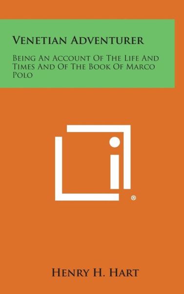 Cover for Henry H Hart · Venetian Adventurer: Being an Account of the Life and Times and of the Book of Marco Polo (Hardcover bog) (2013)