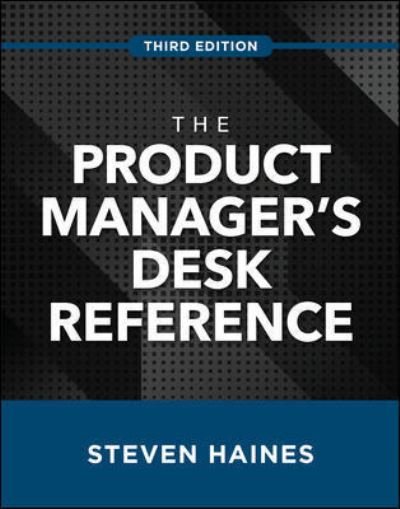 The Product Manager's Desk Reference, Third Edition - Steven Haines - Books - McGraw-Hill Education - 9781260468540 - June 2, 2021