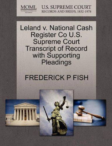 Cover for Frederick P Fish · Leland V. National Cash Register Co U.s. Supreme Court Transcript of Record with Supporting Pleadings (Paperback Book) (2011)