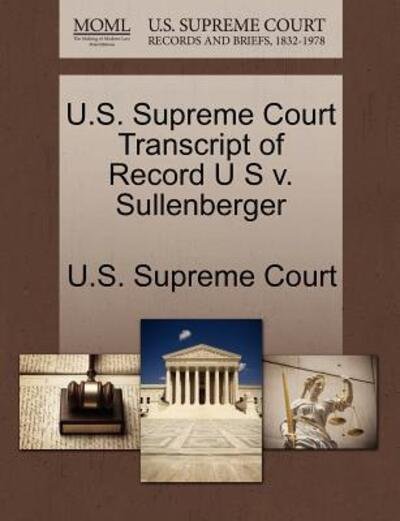 Cover for U S Supreme Court · U.s. Supreme Court Transcript of Record U S V. Sullenberger (Paperback Book) (2011)