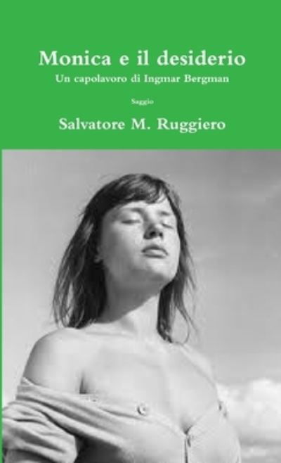Cover for Salvatore M. Ruggiero · Monica e il Desiderio - un Capolavoro Di Ingmar Bergman (Book) (2013)