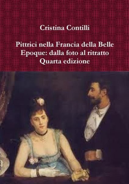 Cover for Cristina Contilli · Pittrici Nella Francia Della Belle Epoque: Dalla Foto Al Ritratto Quarta Edizione (Paperback Book) [Italian edition] (2014)